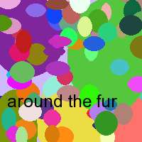 around the fur